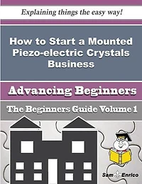 How to Start a Mounted Piezo-electric Crystals Business (Beginners Guide)