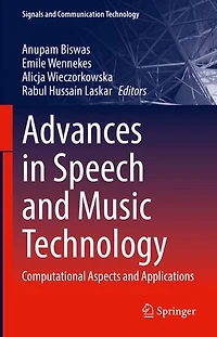 Advances Speech and Music Technology: Computational Aspects Applications