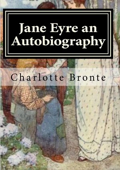 JANE EYRE AN AUTOBIOGRAPHY