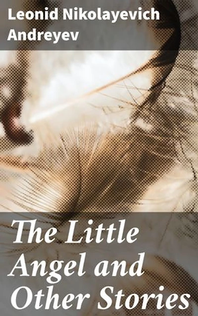 The Little Angel and Other Stories: Exploring love, mortality, and human relationships in turn-of-the-century Russia