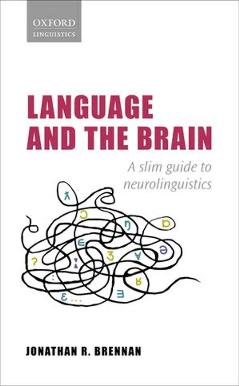Language and the Brain: A Slim Guide to Neurolinguistics