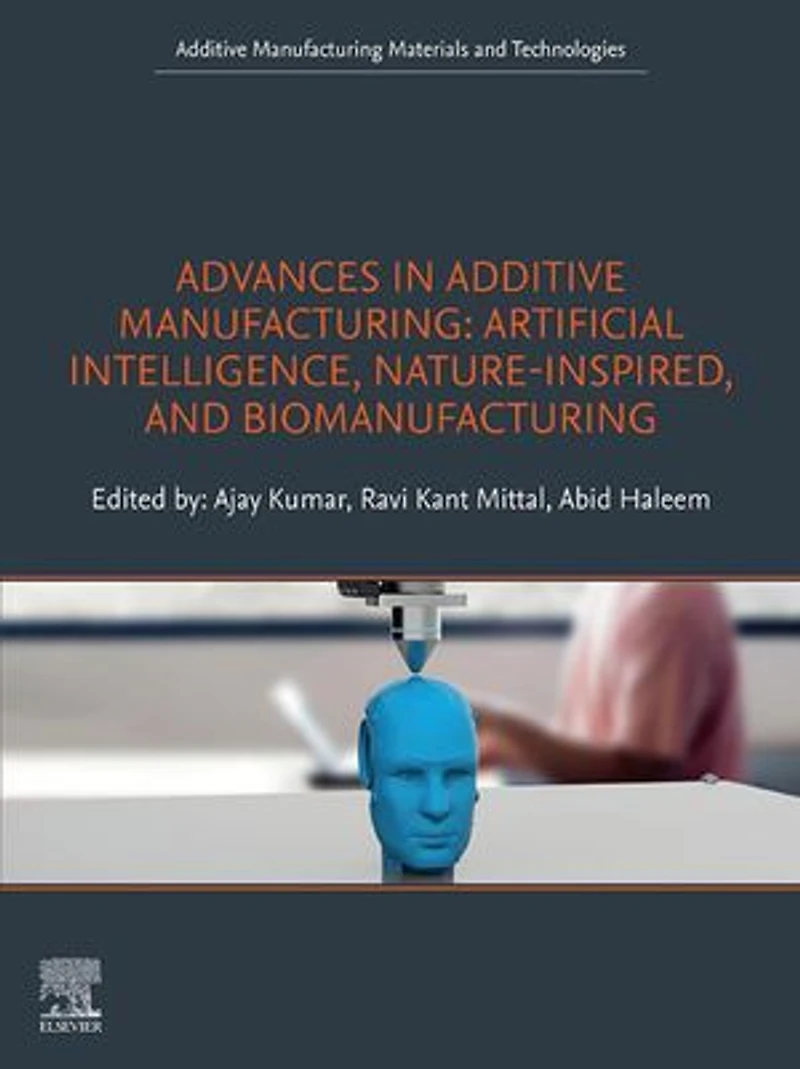 Advances Additive Manufacturing: Artificial Intelligence, Nature-Inspired, and Biomanufacturing