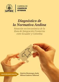 Diagnóstico de la Normativa Andina: Situación socioeconómica de la Zona de Integración Fronteriza entre Ecuador y Colombia