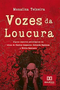 Vozes da Loucura: alguns aspectos psicológicos em obras de Clarice Lispector, Goliarda Sapienza e Elvira Seminara