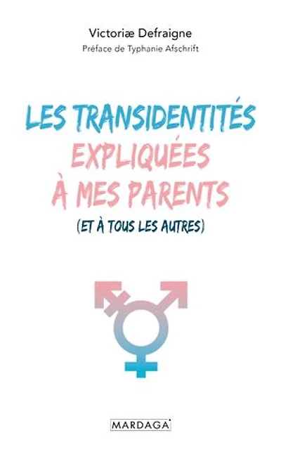 les transidentités expliquées à mes parents (et tous autres)