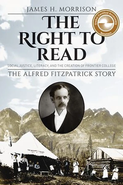 The Right to Read: Social Justice, Literacy, and Creation of Frontier College / Alfred Fitzpatrick Story
