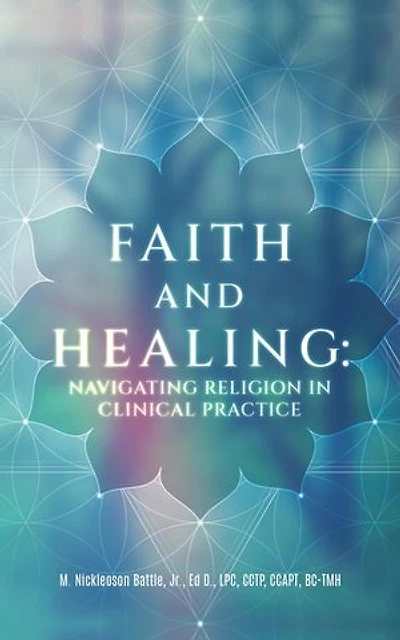 FAITH AND HEALING: NAVIGATING RELIGION IN CLINICAL PRACTICE