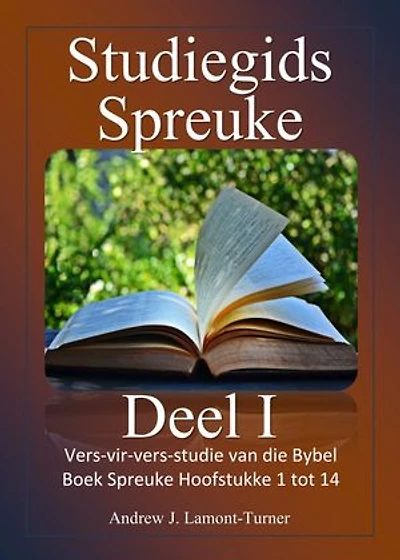 Studiegids: Spreuke Deel I: Vers-vir-vers-studie van die Bybel Boek Spreuke Hoofstukke 1 tot 14