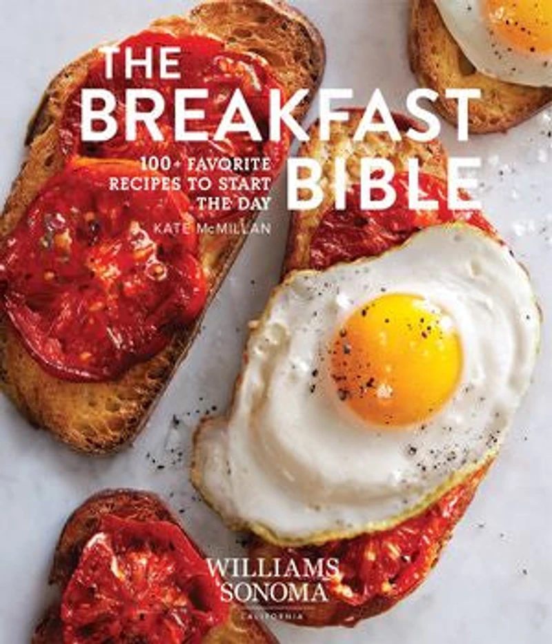 the Breakfast Bible: 100+ Favorite Recipes to Start Day
