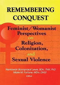 Remembering Conquest: Feminist/Womanist Perspectives on Religion, Colonization, and Sexual Violence
