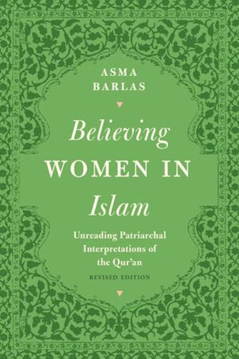 Believing Women Islam: Unreading Patriarchal Interpretations of the Qur'an