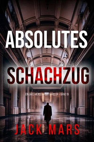 Absolutes Schachzug (Ein Jake-Mercer-Politthriller Band 19)