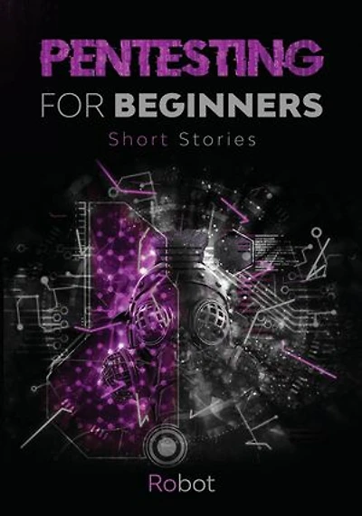 Pentesting for Beginners - Short Stories