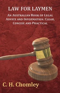 Law for Laymen - An Australian Book of Legal Advice and Information. Clear, Concise Practical