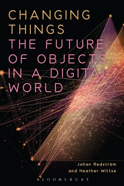 Changing Things: The Future Of Objects A Digital World