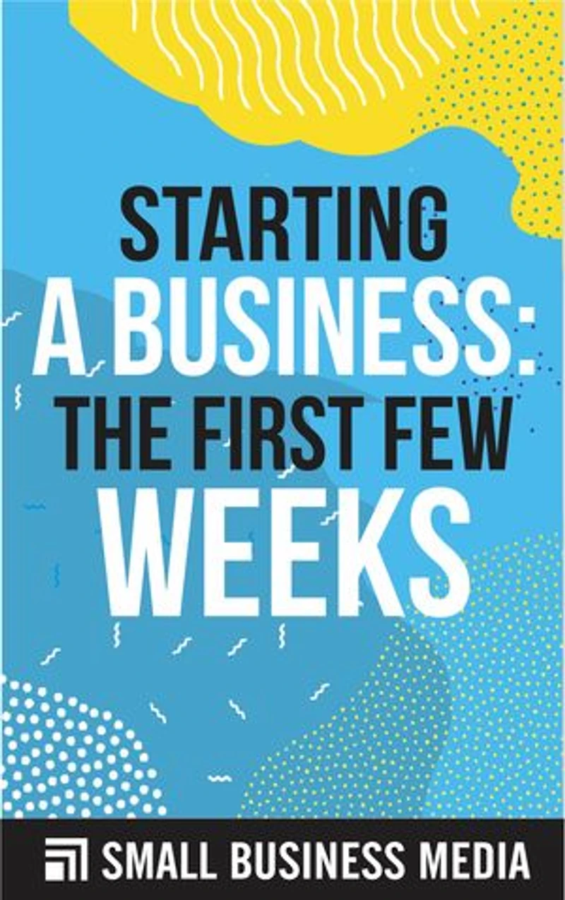 Starting a Business: The First Few Weeks