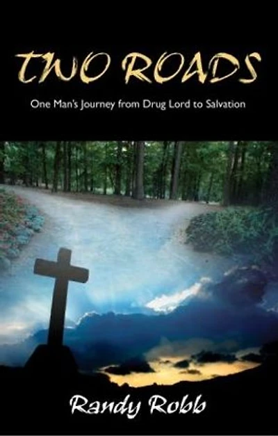 Two Roads: One Man's Journey From Drug Lord to Salvation