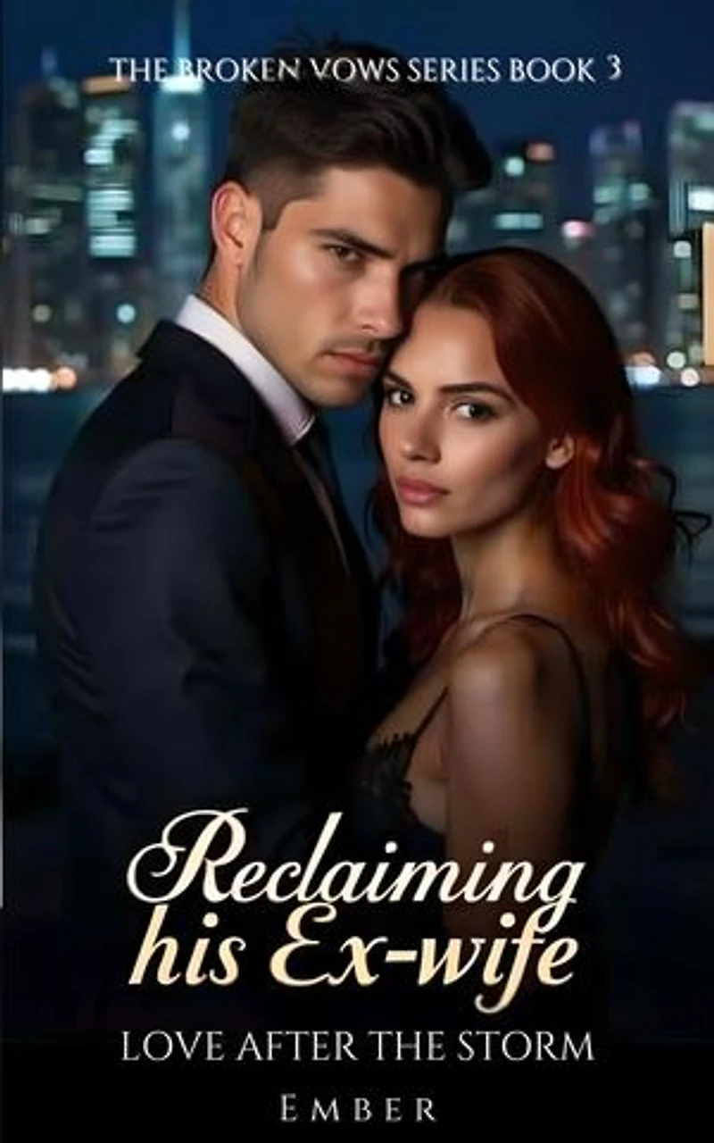 Reclaiming His Ex-wife: Love After the Storm