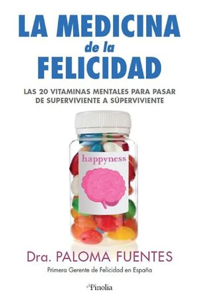 La medicina de la felicidad: Las veinte vitaminas mentales para pasar de supervivientes a súper vivientes