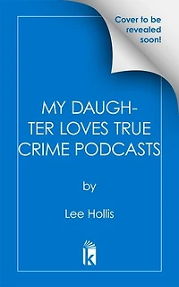 My Daughter Loves True Crime Podcasts