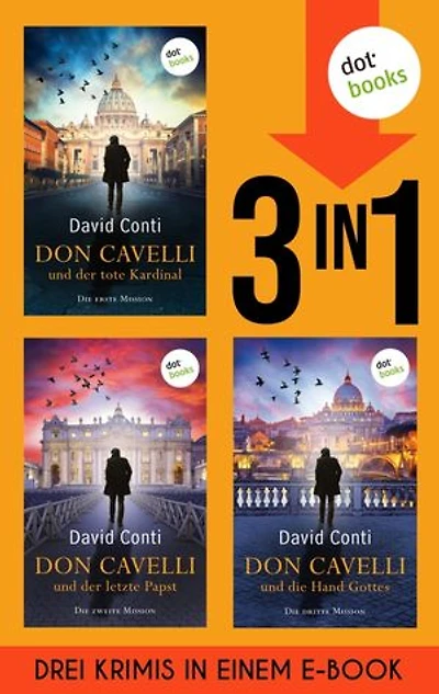 Don Cavelli: Der tote Kardinal, Der letzte Papst & Die Hand Gottes: Drei Vatikan-Krimis in einem eBook | Packende Italien-Spannung