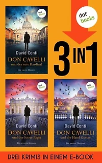 Don Cavelli: Der tote Kardinal, Der letzte Papst & Die Hand Gottes: Drei Vatikan-Krimis in einem eBook | Packende Italien-Spannung