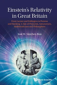Einstein's Relativity Great Britain: From Larmor And Eddington To Penrose Hawking: A Tale Of Physicists, Astronomers, Mathematicians Philosophers