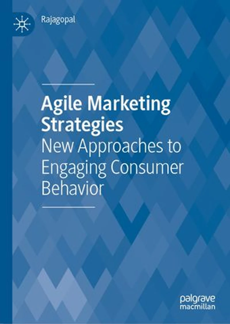 Agile Marketing Strategies: New Approaches to Engaging Consumer Behavior