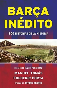 Barça inédito: 800 historias de la Historia