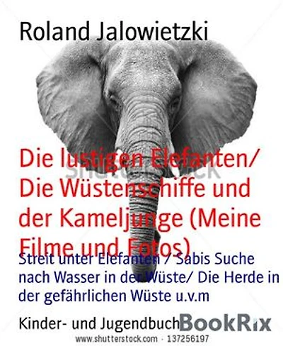 Die lustigen Elefanten/ Die Wüstenschiffe und der Kameljunge (Meine Filme und Fotos): Streit unter Elefanten / Sabis Suche nach Wasser in der Wüste/ Die Herde in der gefährlichen Wüste u.v.m