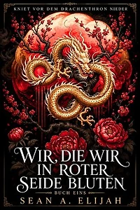 Wir, Die Wir in Roter Seide Bluten: Der Zinnoberthron, #1