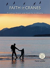 Faith Of Cranes: Finding Hope and Family Alaska