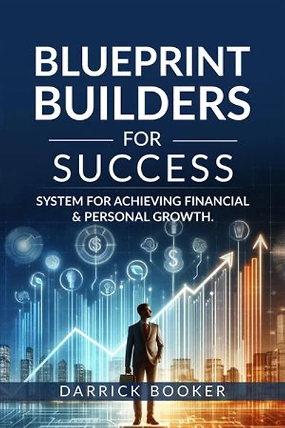 Blueprint Builders for Success: Systems for Achieving Financial and Personal Growth