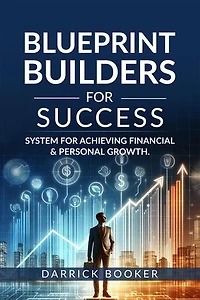 Blueprint Builders for Success: Systems for Achieving Financial and Personal Growth