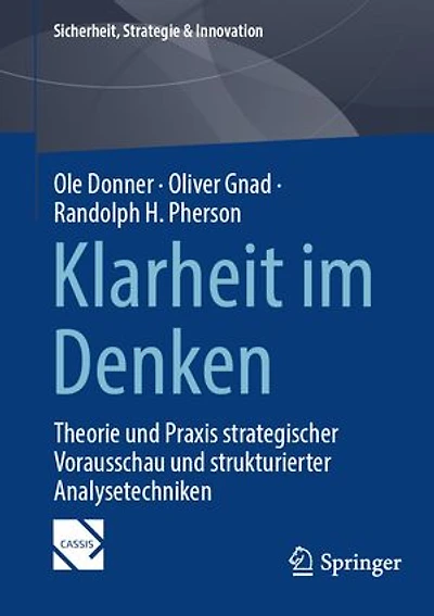 Klarheit im Denken: Theorie und Praxis strategischer Vorausschau und strukturierter Analysetechniken