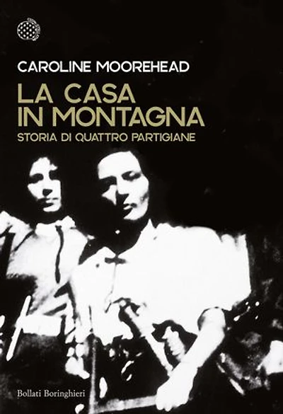 La casa in montagna: Storia di quattro partigiane
