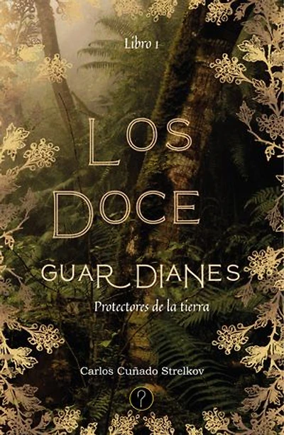Los doce guardianes. Libro 1: Protectores de la tierra