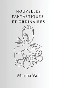 Nouvelles fantastiques et ordinaires