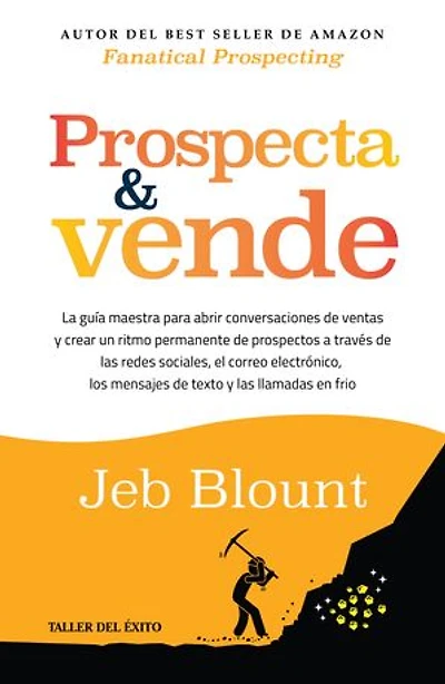 Prospecta y vende: La guía maestra para abrir conversaciones de ventas