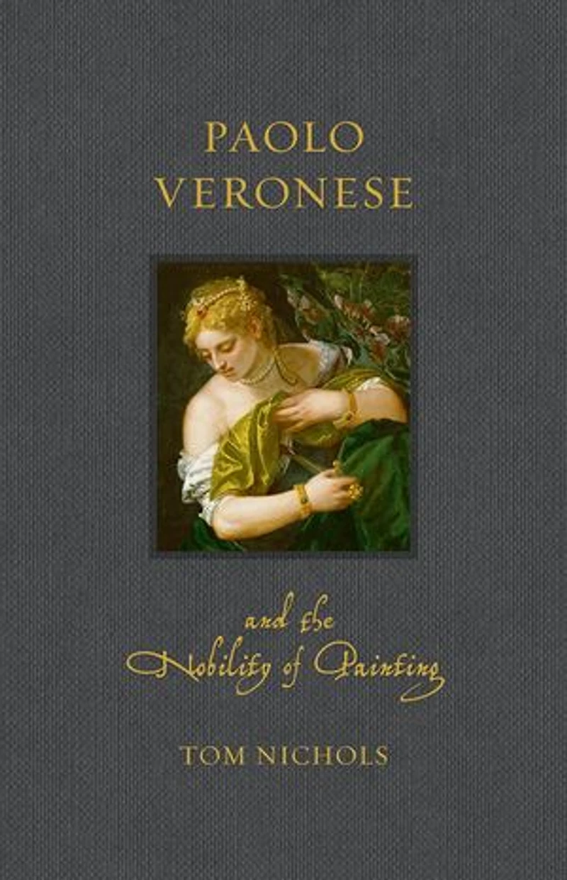 Paolo Veronese and the Nobility of Painting