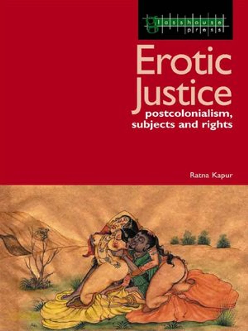 Erotic Justice: Law And The New Politics Of Postcolonialism
