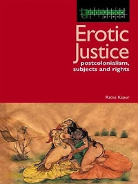 Erotic Justice: Law And The New Politics Of Postcolonialism