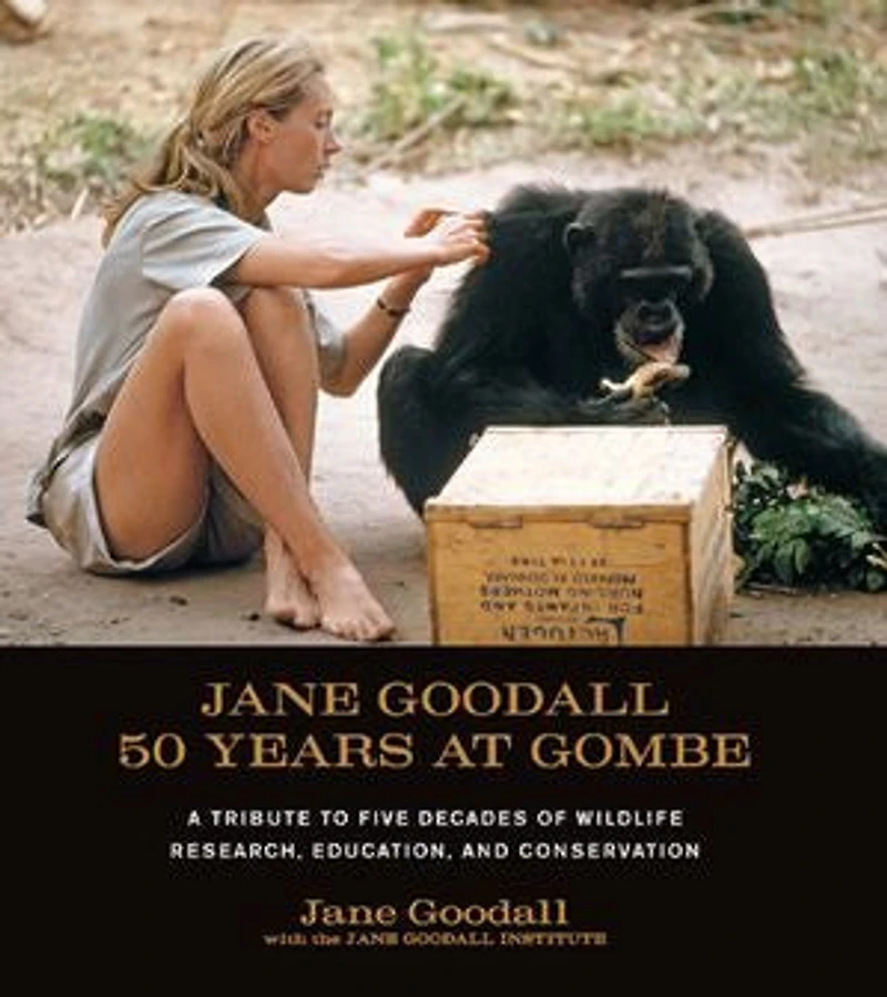 Jane Goodall: 50 Years at Gombe: A Tribute to Five Decades of Wildlife Research, Education, and Conservation