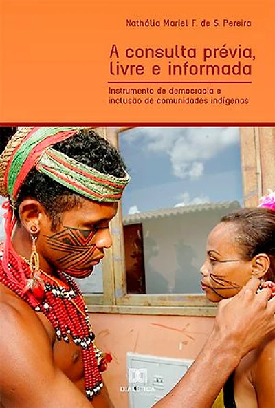 A Consulta Prévia, Livre e Informada: Instrumento de democracia e inclusão de comunidades indígenas