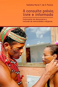 A Consulta Prévia, Livre e Informada: Instrumento de democracia e inclusão de comunidades indígenas