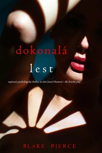 Dokonalá lest (napínavý psychologický thriller ze série Jessie Huntová díl dvacátý pátý)
