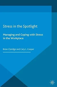 Stress the Spotlight: Managing and Coping with Workplace