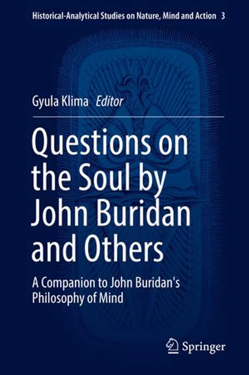 Questions On The Soul By John Buridan And Others: A Companion To Buridan's Philosophy Of Mind