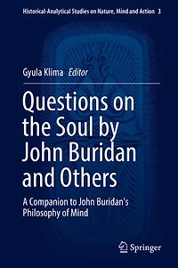 Questions On The Soul By John Buridan And Others: A Companion To Buridan's Philosophy Of Mind