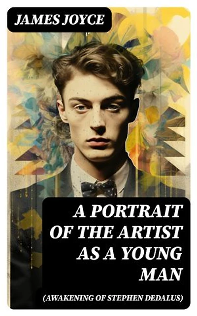A PORTRAIT OF THE ARTIST AS A YOUNG MAN (Awakening of Stephen Dedalus)